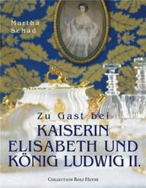 Cover: Zu Gast bei Kaiserin Elisabeth und König Ludwig II
